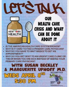 poster for a talk on weds April 8th at 5:30pm about our Health Care crisis and what can be done about it