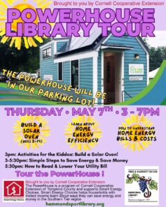 poster for a visit from Cornell Cooperative Extension's Tiny Powerhouse on May 7th 3-7pm