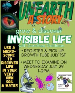poster for a class to look under a miscroscope & discover the invisible life in soil and water on Weds July 29th at 1pm