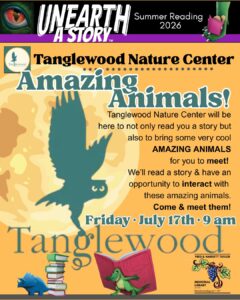 poster for live animals brought to the library by Tanglewood Nature Center on Friday July 17th at 10:30am