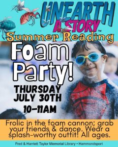 poster for our summer reading Foam Party on Thursday July 30th at 10am out on the lawn