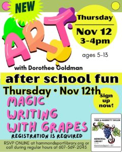 poster for an after school art class on Thurs Nov 12 at 3pm to lear how to do Magic Writing with Grapes