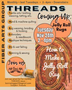 poster for the Threads Fiber Arts group meeting on Tues Nov 24th at 2pm to learn how to make jelly roll rugs